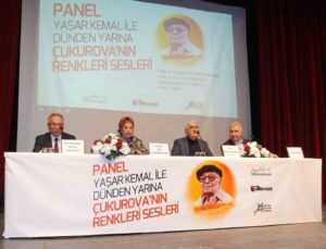Yaşar Kemal Sanat Günleri, “Yaşar Kemal İle Dünden Yarına Çukurova’nın Renkleri Sesleri” paneli ile başladı.