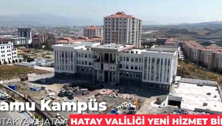 Hatay Valiliği’nin yeni hizmet binası inşa ediliyor